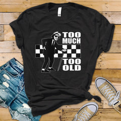 Ska Rude Boy T-Shirt: Too Much Too Old Graphic, Softstyle Cotton