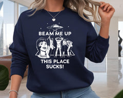TV Parody Sweatshirt: Beam Me Up this place sucks Design, Gildan Heavyweight