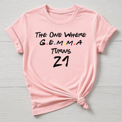 Personalised Birthday T-Shirt - The One Where 'Name' Turns Any Age , 18,21,30,40,50,60, etc - Gildan Softstyle