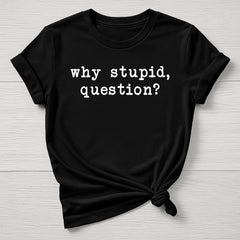 Dr Grace Movie Parody T-Shirt : Why Stupid Question Design, Gildan Softstyle