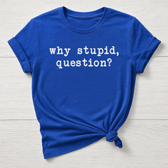Dr Grace Movie Parody T-Shirt : Why Stupid Question Design, Gildan Softstyle