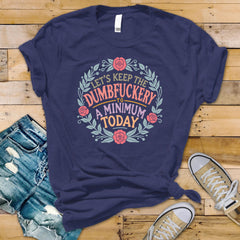 Funny Slogan Graphic Tee: Dumbfuckery to a Minimum - Softstyle Tee - Fast UK Tracked Postage