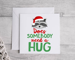 Funny Christmas Card - Does Somebody Need a Hug Design - Fast UK Post