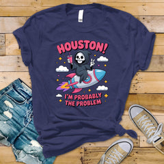 Houston I'm Probably the Problem Rocket Funny Unisex Graphic Tee: Tracked UK Shipping