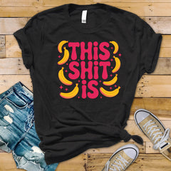 Funny Shirt - This Shit is Banana's Design ! Tracked UK Shipping