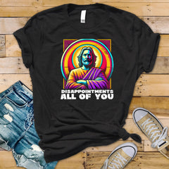 Funny Shirt - Jesus - Disappointments all of you Design ! Tracked UK Shipping