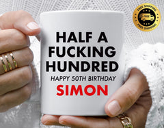 Personalised 50th Birthday Mug: Half a F*cking Hundred Design - Fast Tracked UK Shipping