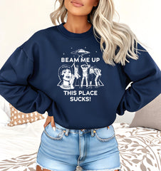 TV Parody Sweatshirt: Beam Me Up this place sucks Design, Gildan Heavyweight