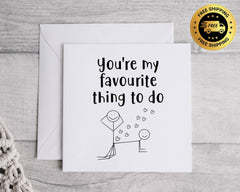 Rude Anniversary Card - My Favourite Thing to Do Design - Funny Card - Fast Postage