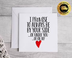 Rude Anniversary Card - Always Be By your Side Design! - Funny Card - Fast Postage