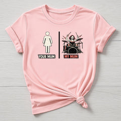 Mothers Day T-Shirt : My Mum, Your Mum Drum's Design, Gildan Softstyle