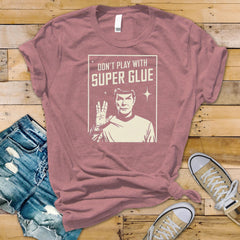 Sci-Fi Parody T-Shirt : Don't Play With Super Glue Design, Gildan Softstyle