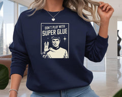 Sci-Fi Parody Sweatshirt: Don't Play with Super Glue Design, Gildan Heavyweight