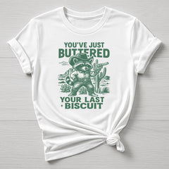 Buttered Your Last Biscuit T-Shirt: Funny Racoon Graphic Tee
