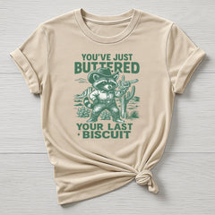 Buttered Your Last Biscuit T-Shirt: Funny Racoon Graphic Tee