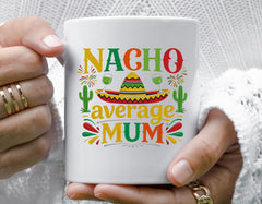 Mothers Day Mug - Nacho Average Design - Fast Tracked UK Post!