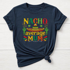 Mothers Day T-Shirt : Nacho Average Design, Gildan Softstyle