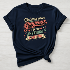 Your Gorgeous T-Shirt - Music Design - Gildan Softstyle