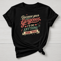 Your Gorgeous T-Shirt - Music Design - Gildan Softstyle