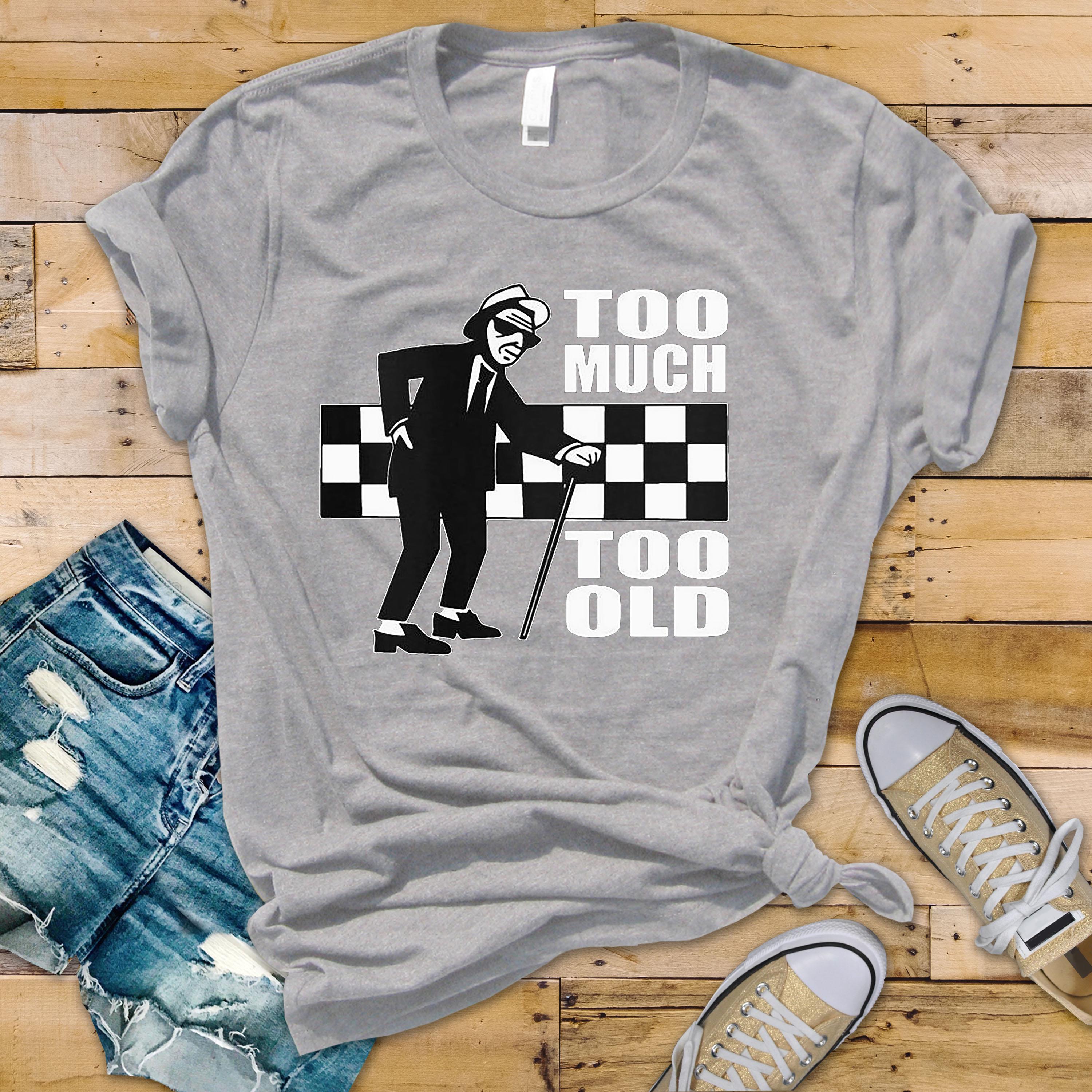 Ska Rude Boy T-Shirt: Too Much Too Old Graphic, Softstyle Cotton