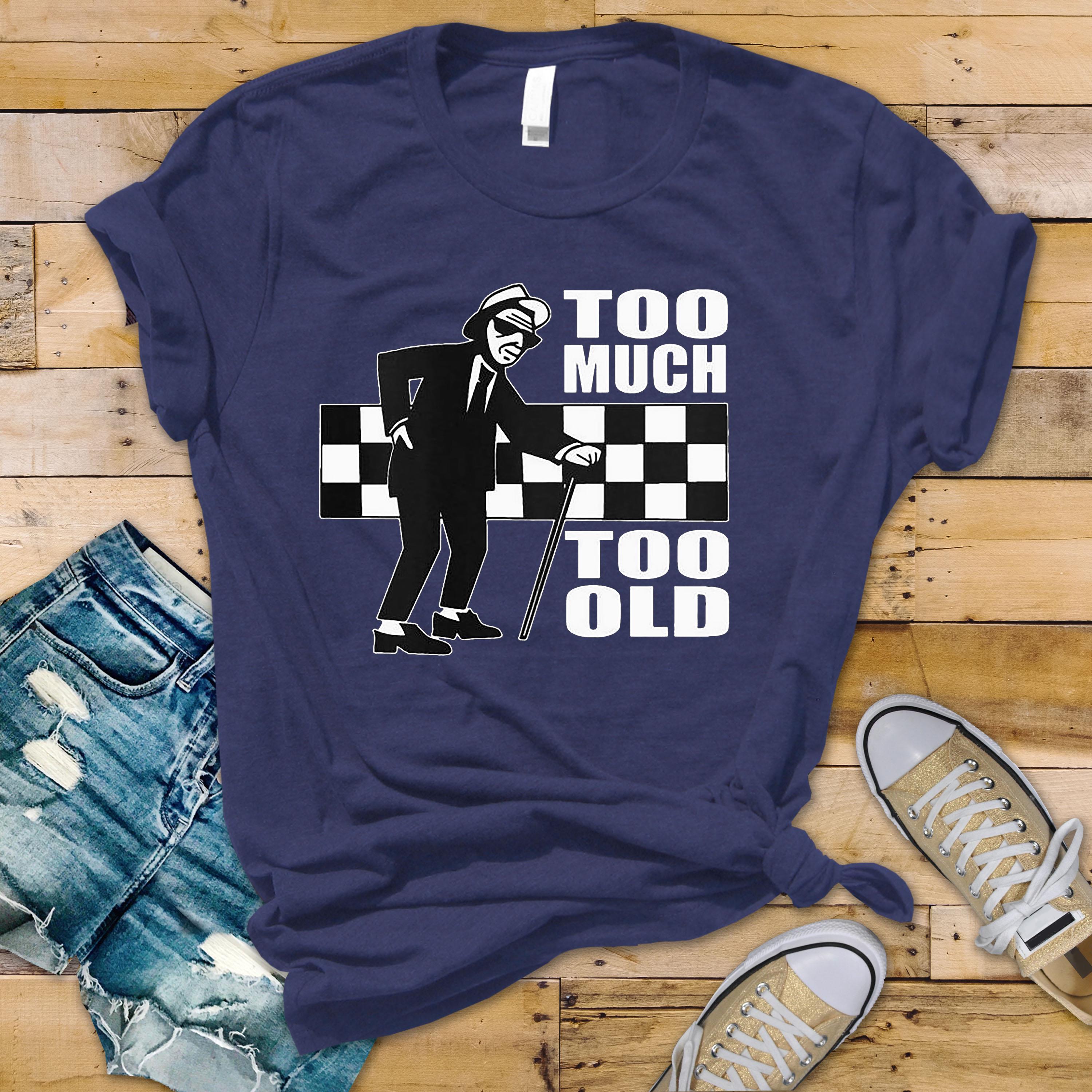 Ska Rude Boy T-Shirt: Too Much Too Old Graphic, Softstyle Cotton