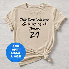 Personalised Birthday T-Shirt - The One Where 'Name' Turns Any Age , 18,21,30,40,50,60, etc - Gildan Softstyle