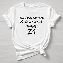 Personalised Birthday T-Shirt - The One Where 'Name' Turns Any Age , 18,21,30,40,50,60, etc - Gildan Softstyle