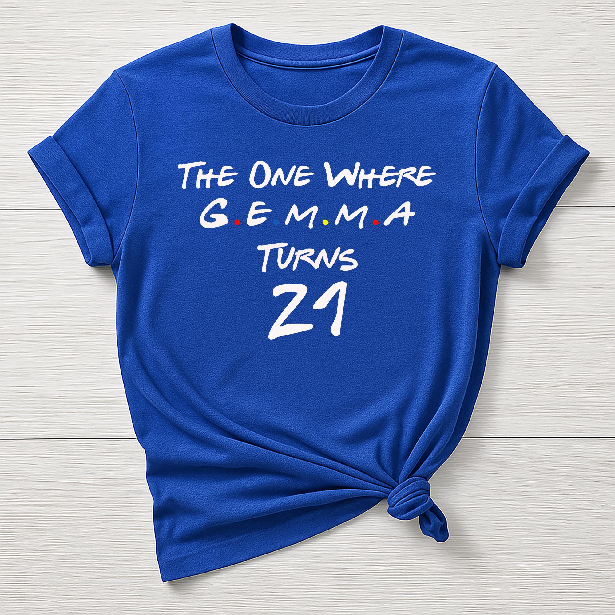 Personalised Birthday T-Shirt - The One Where 'Name' Turns Any Age , 18,21,30,40,50,60, etc - Gildan Softstyle