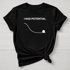 Dr Grace Movie Parody T-Shirt : I Had Potential  Design, Gildan Softstyle