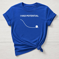Dr Grace Movie Parody T-Shirt : I Had Potential  Design, Gildan Softstyle