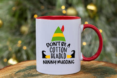 Christmas Mug - Don't be a Cotton Headed Ninny Muggins, Funny Graphic Coffee Cup with Free Tracked UK Postage