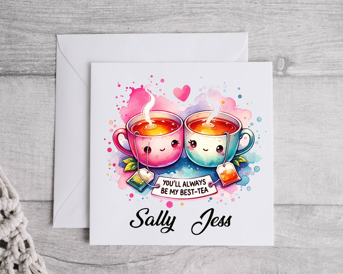 Personalised Card - You'll Always Be My Best-Tea - Custom Printed card with names - Fast UK Post!