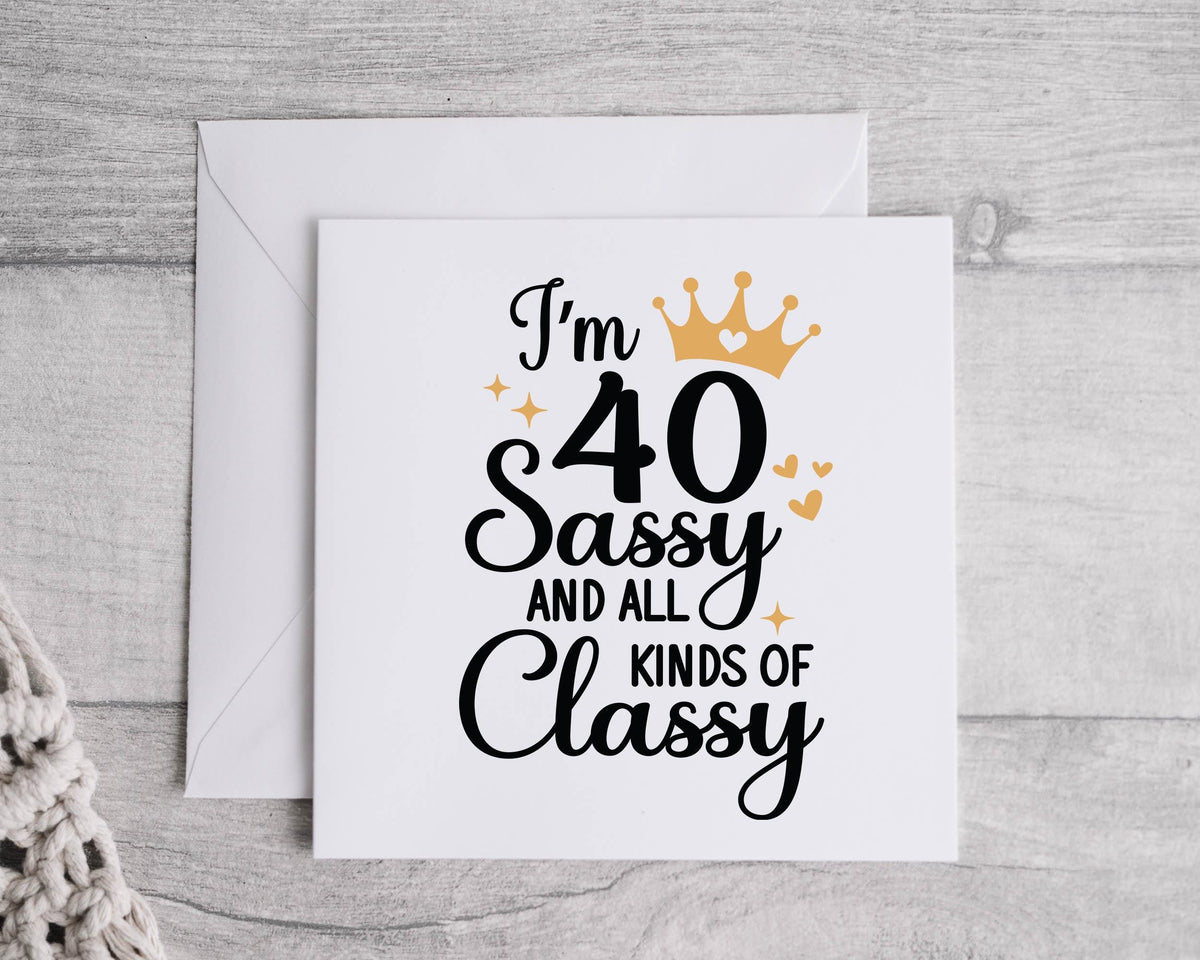 Personalised 40th Birthday Card: Sassy & Classy Design, Fast UK Post