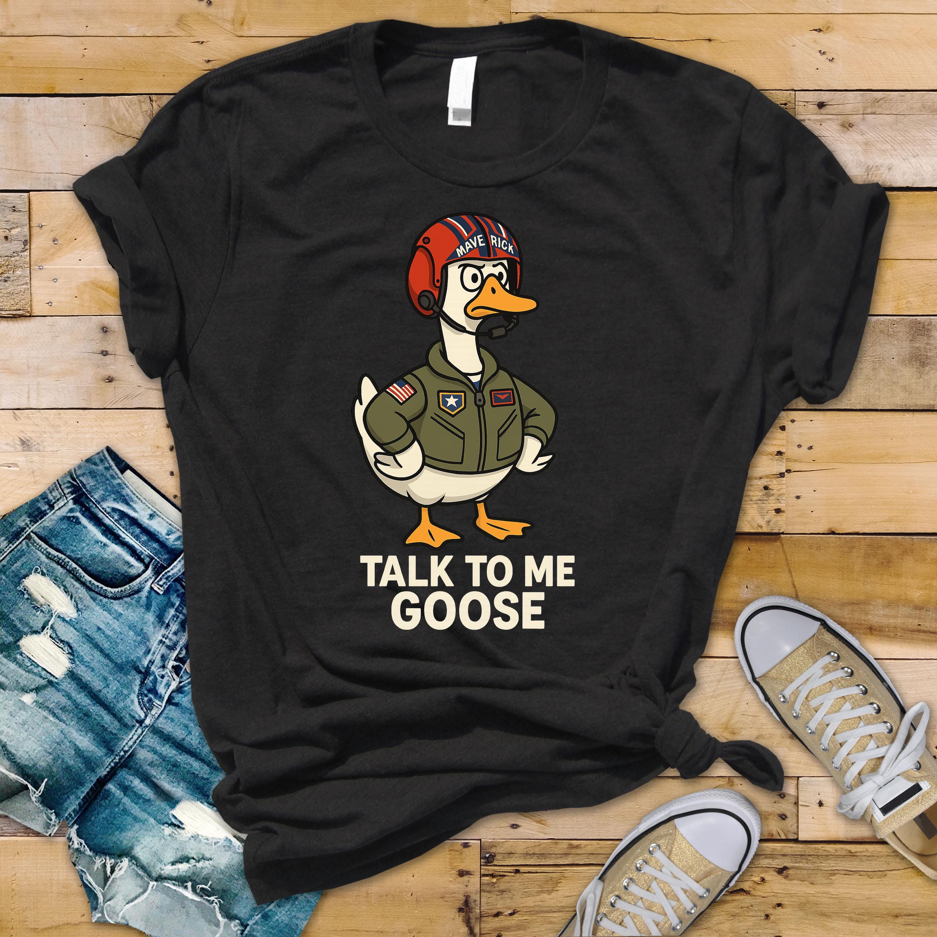Talk To Me Goose Shirt: Movie Parody Graphic Tee - UK Postage Included