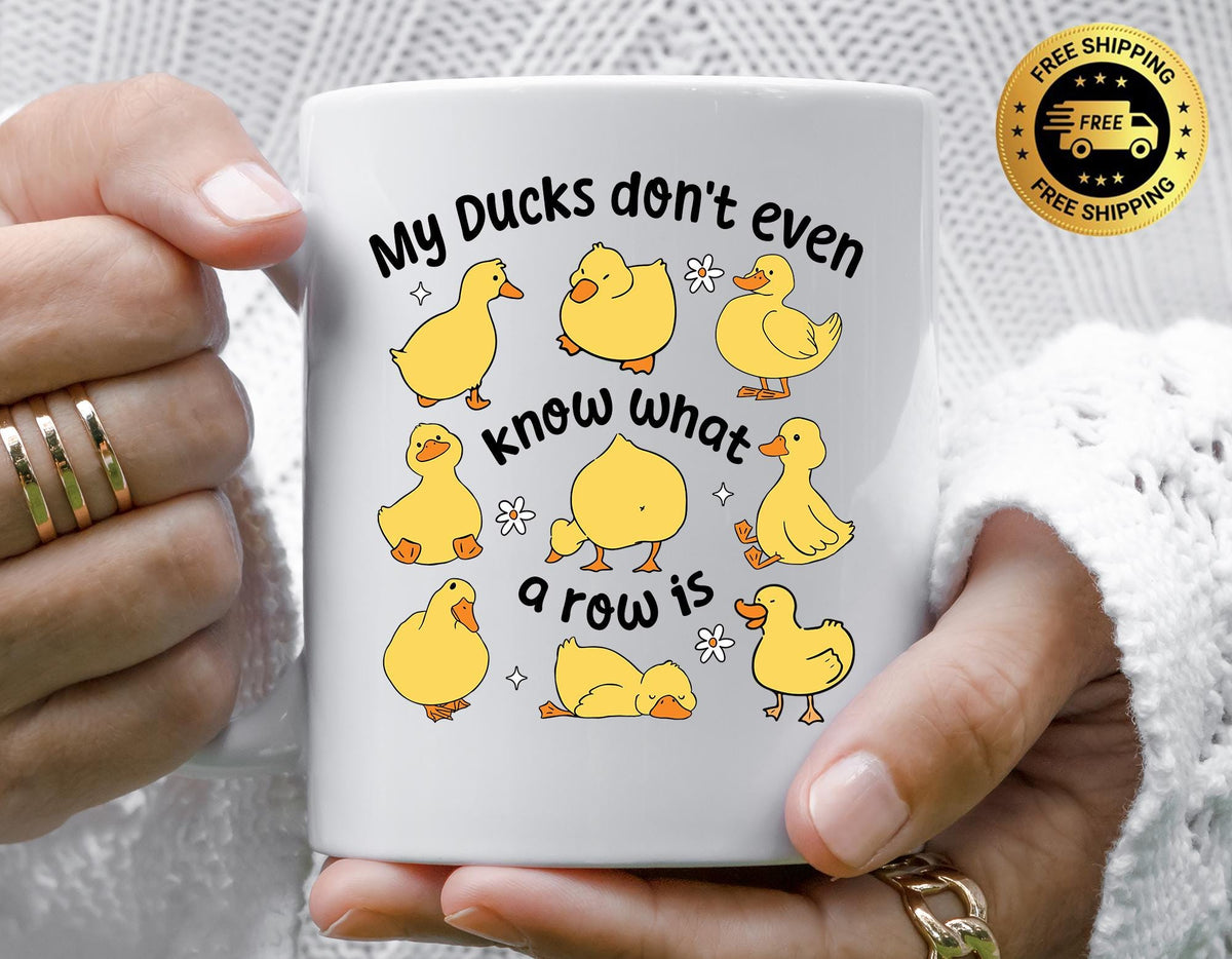 Funny Coffee Mug: My Ducks Don't Know Row - Multiple Colours