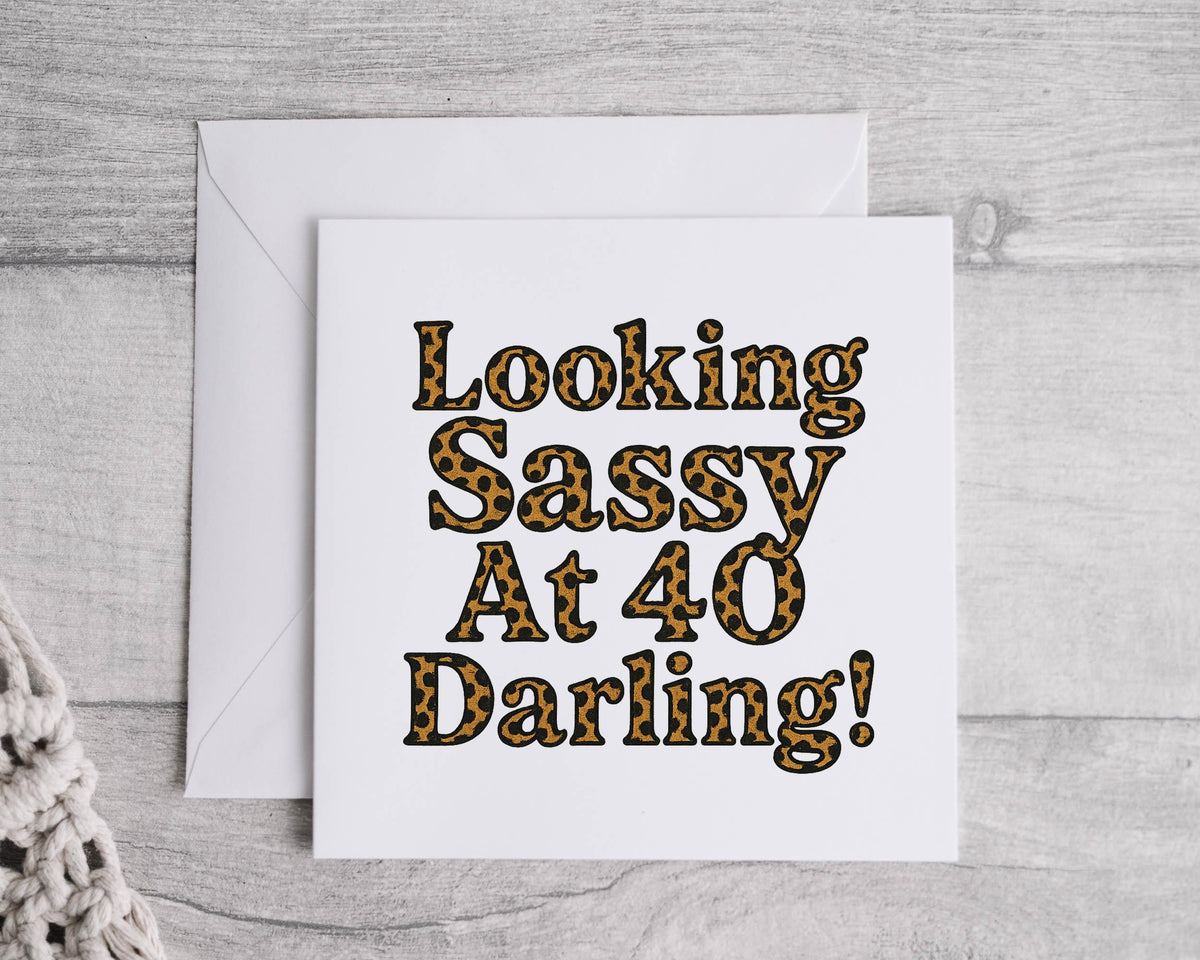 Personalised Sassy 40th Birthday Card: Fast UK Post