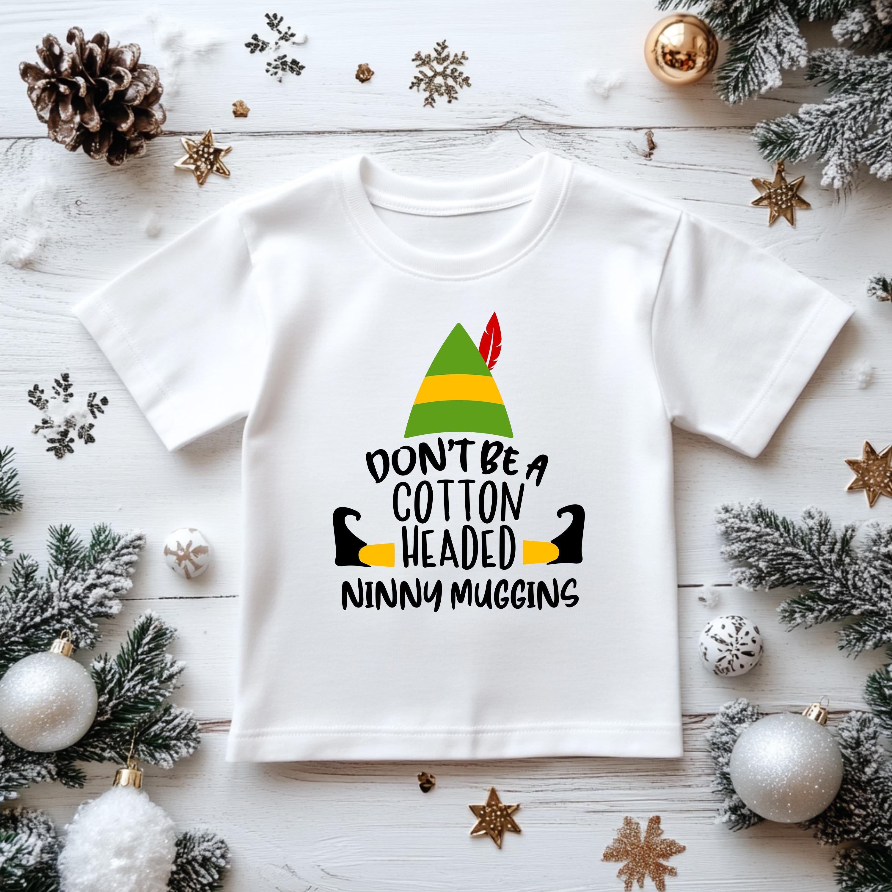 Kids Christmas T-Shirt - Don't be a Cotton Headed Ninny Muggins - Premium Gilden Heavyweight - Free UK Shipping