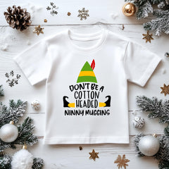 Kids Christmas T-Shirt - Don't be a Cotton Headed Ninny Muggins - Premium Gilden Heavyweight - Free UK Shipping