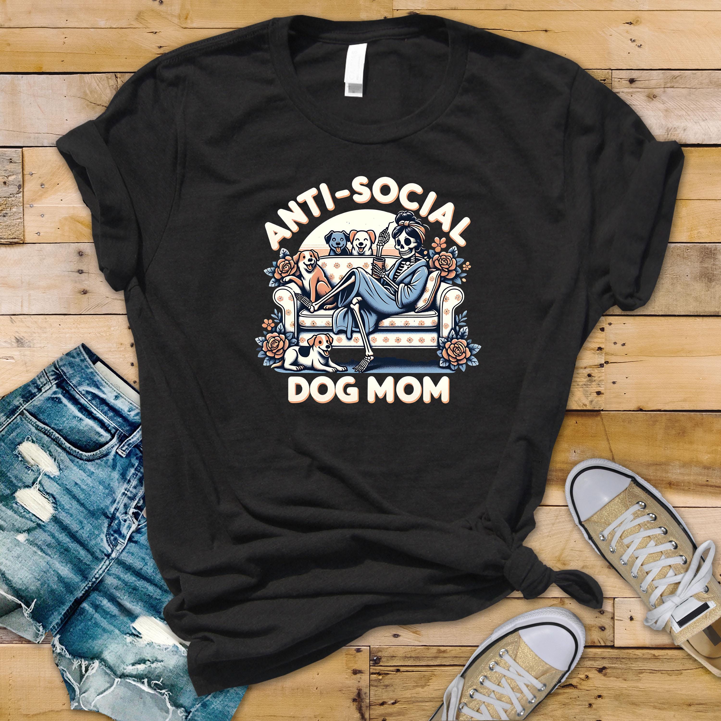 Funny Dog Mom T-Shirt: Anti-Social Graphic Tee - Softstyle - Fast Tracked UK Postage