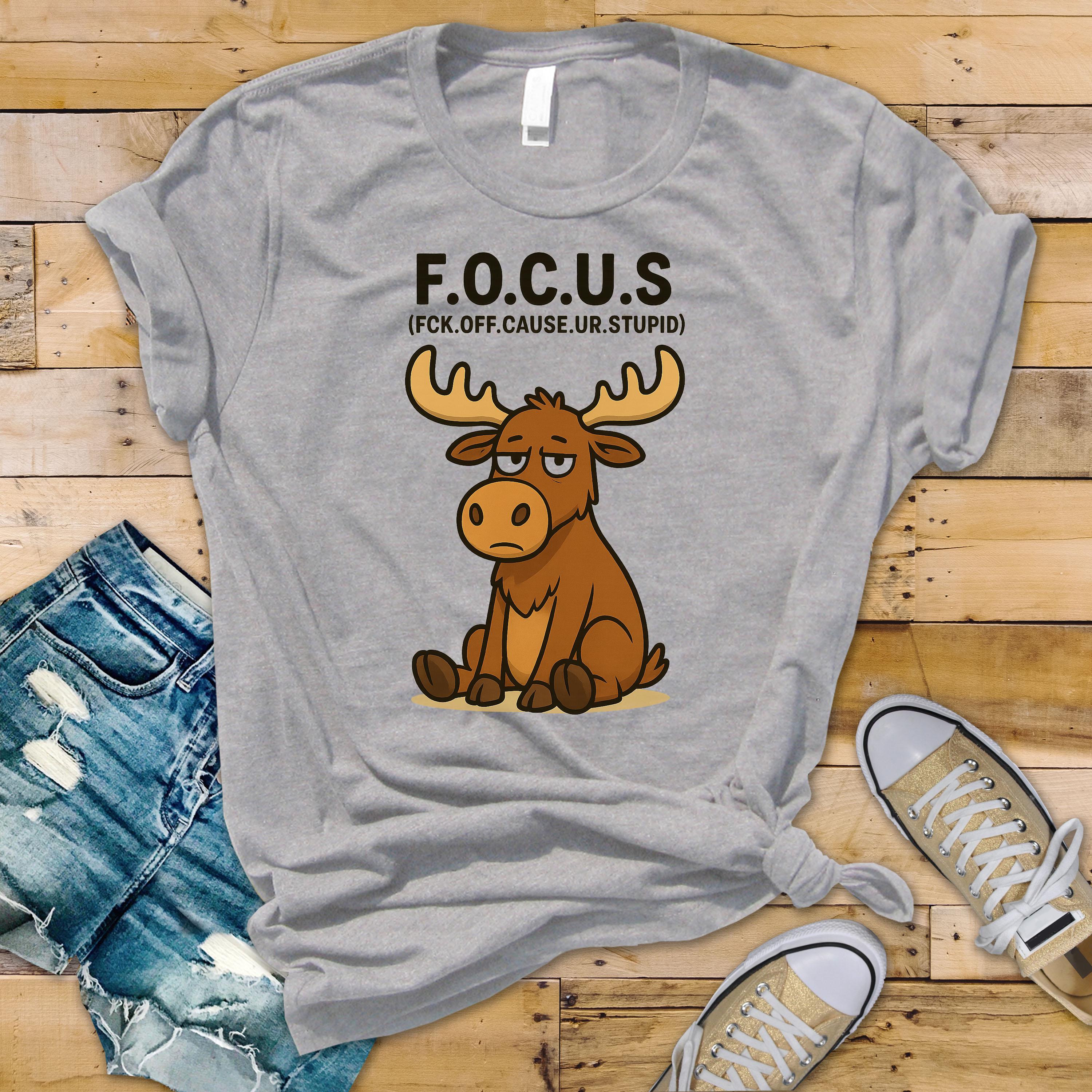 Funny F.O.C.U.S. Moose T-Shirt: Rude Graphic Tee - Fast Tracked UK Postage