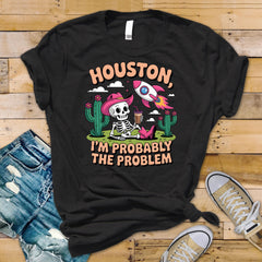 Houston I'm Probably the Problem Skeleton Funny Unisex Graphic Tee: Tracked UK Shipping