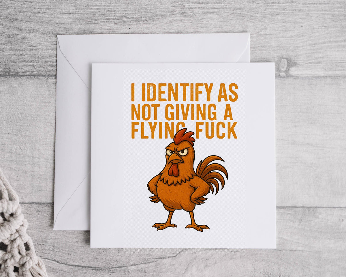Funny Personalized Greeting Card: I Identify As Not Giving A Flying F*ck