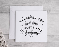 Funny Christmas Card - Wherever you find love it feels like Xmas Design
