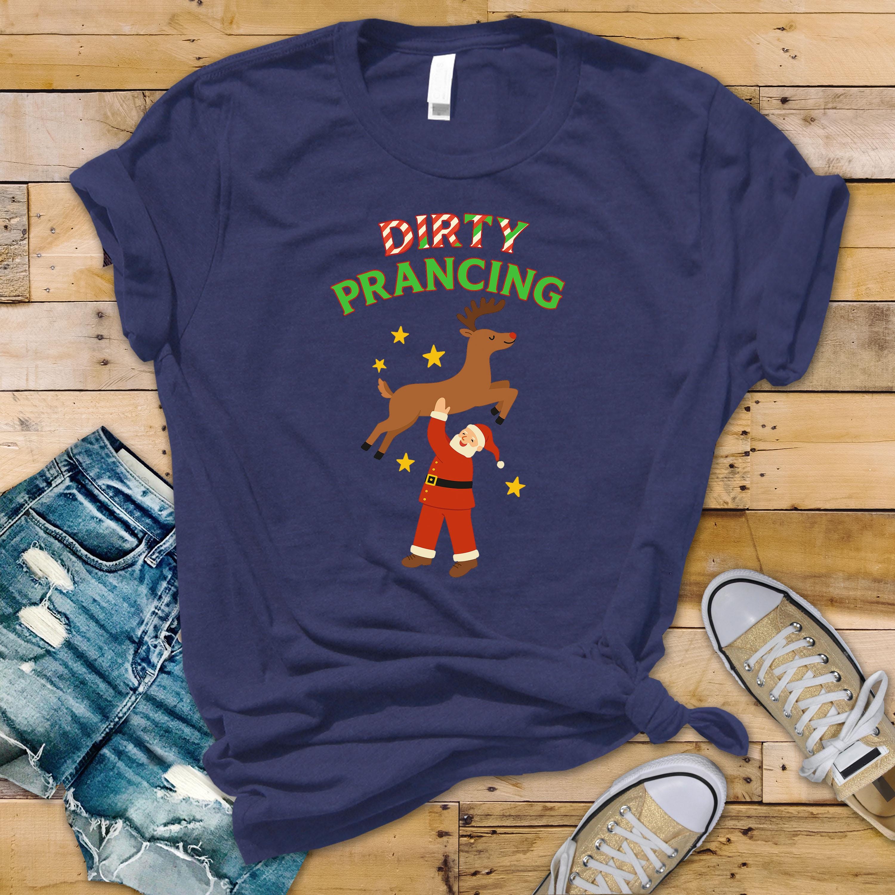 Funny Christmas T-Shirt - Dirty Prancing Design
