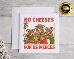 Funny Christmas Card - No Cheeses for us Meeces Xmas Design