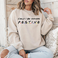 Christmas Sweatshirt, Could i be anymore Festive - Xmas Jumper Day