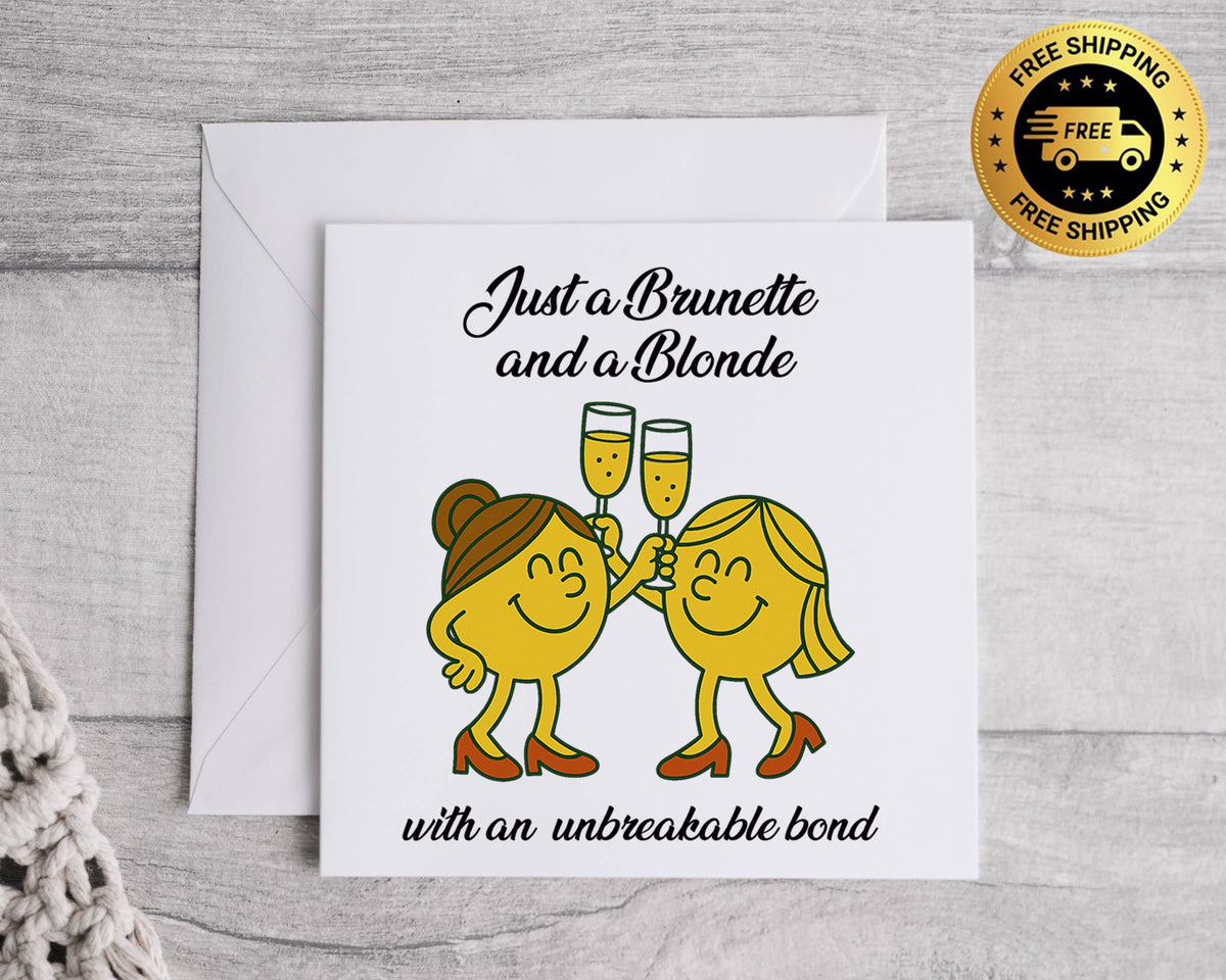 Funny Brunette Blonde Friend Card - Friendship Gift