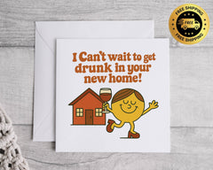 Funny New Home Card - I Can't Wait to get Drunk Design - Fast UK Post