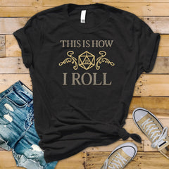 D&D T-Shirt: This is How i Roll Design - Fast and Fast Tracked UK postage