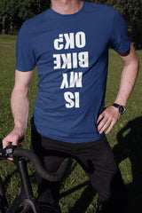 Is My Bike Okay T-shirt Cycling Biking Gift - Free Tracked Post